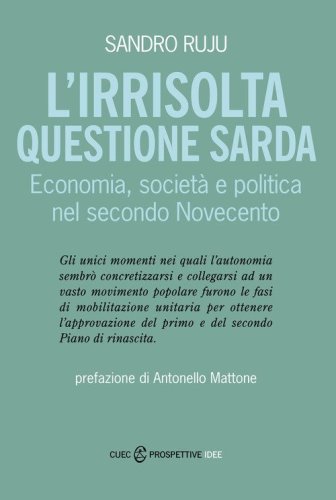 L'irrisolta questione sarda. Economia, societ&agrave; e politica nel secondo Novecento
