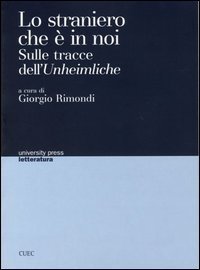Lo straniero che &egrave; in noi. Sulle tracce dell'Unheimliche