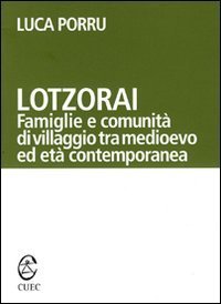 Lotzorai. Famiglie e comunit&agrave; di villaggio tra Medioevo ed et&agrave; contemporanea