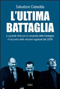 L'ultima battaglia. La grande sfida per la conquista della Sardegna