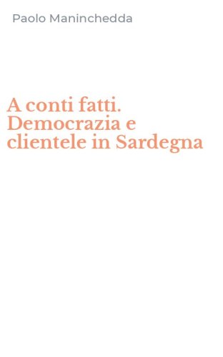 A conti fatti. Democrazia e clientele in Sardegna