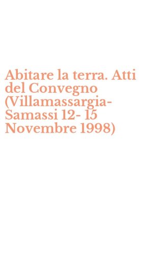 Abitare la terra. Atti del Convegno (Villamassargia-Samassi 12-15 Novembre 1998)