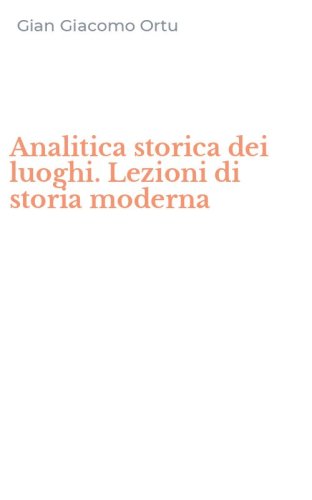 Analitica storica dei luoghi. Lezioni di storia moderna