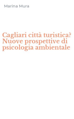 Cagliari citt&agrave; turistica? Nuove prospettive di psicologia ambientale