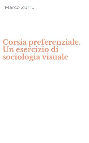 Corsia preferenziale. Un esercizio di sociologia visuale