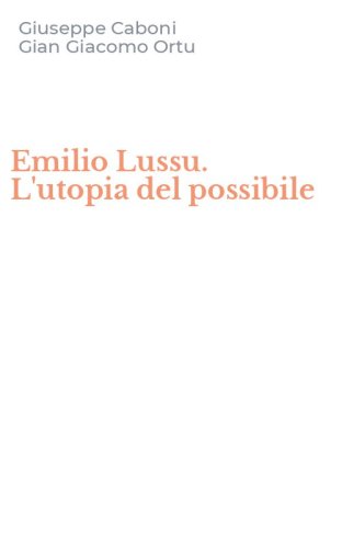 Emilio Lussu. L'utopia del possibile