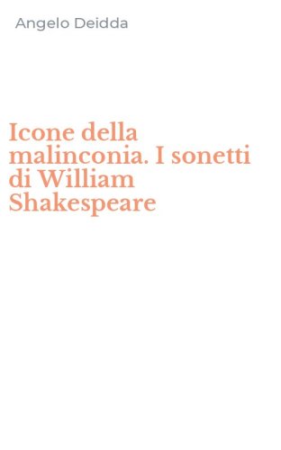 Icone della malinconia. I sonetti di William Shakespeare