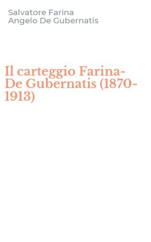 Il carteggio Farina-De Gubernatis (1870-1913)