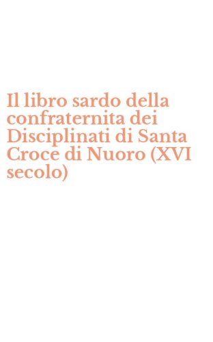 Il libro sardo della confraternita dei Disciplinati di Santa Croce di Nuoro (XVI secolo)