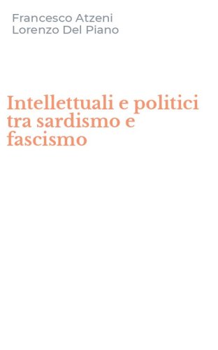 Intellettuali e politici tra sardismo e fascismo