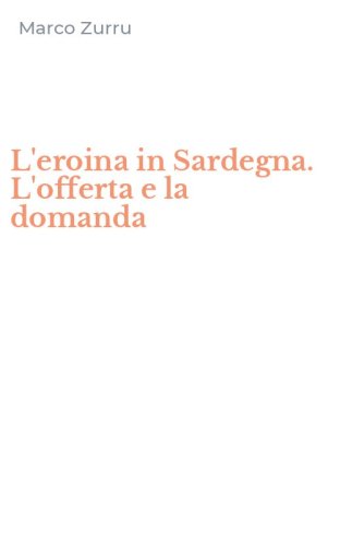 L'eroina in Sardegna. L'offerta e la domanda