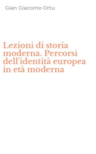Lezioni di storia moderna. Percorsi dell'identit&agrave; europea in et&agrave; moderna