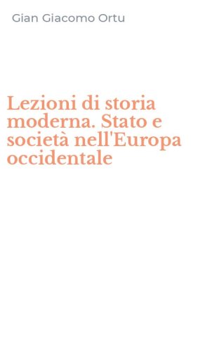 Lezioni di storia moderna. Stato e societ&agrave; nell'Europa occidentale
