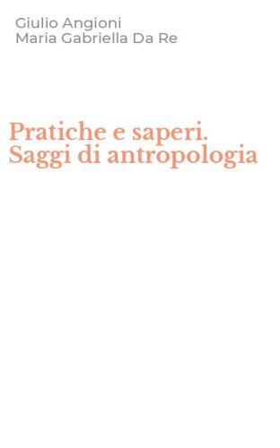 Pratiche e saperi. Saggi di antropologia