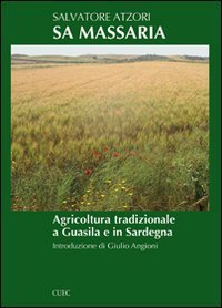 Sa massaria. Agricoltura tradizionale a Guasila e in Sardegna