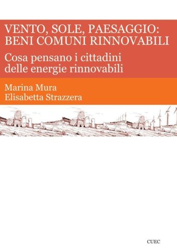 Vento, sole, paesaggio: beni comuni rinnovabili. Cosa pensano i cittadini delle energie rinnovabili - ENERGIE RINNOVABILI