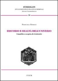 Discorso e realt&agrave; dell'universo. Giamblico esegeta di Aristotele