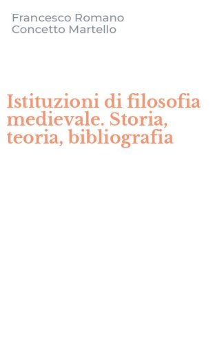 Istituzioni di filosofia medievale. Storia, teoria, bibliografia