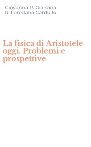 La fisica di Aristotele oggi. Problemi e prospettive