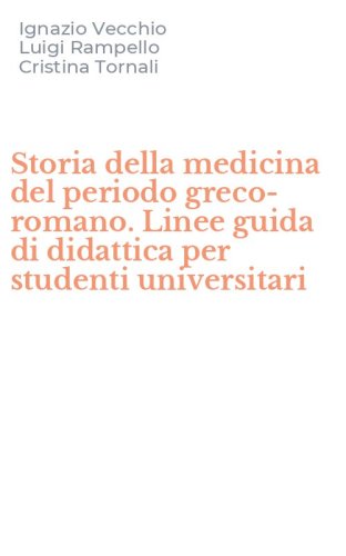 Storia della medicina del periodo greco-romano. Linee guida di didattica per studenti universitari