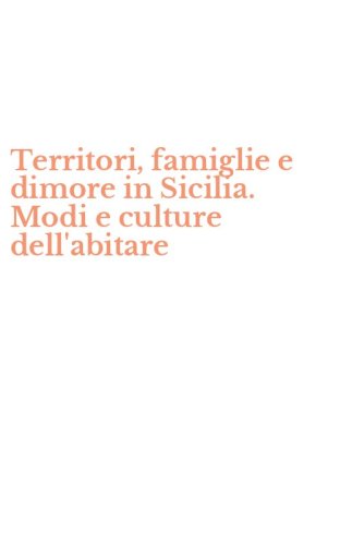 Territori, famiglie e dimore in Sicilia. Modi e culture dell'abitare