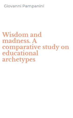 Wisdom and madness. A comparative study on educational archetypes