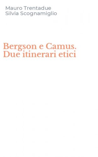Bergson e Camus. Due itinerari etici