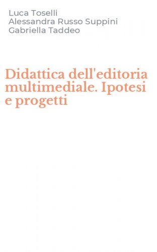 Didattica dell'editoria multimediale. Ipotesi e progetti