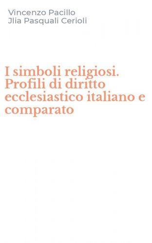 I simboli religiosi. Profili di diritto ecclesiastico italiano e comparato