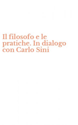 Il filosofo e le pratiche. In dialogo con Carlo Sini