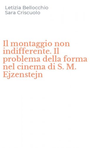 Il montaggio non indifferente. Il problema della forma nel cinema di S. M. Ejzenstejn