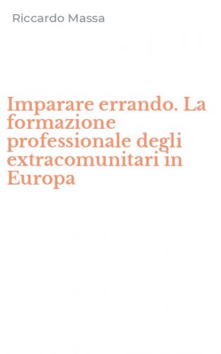 Imparare errando. La formazione professionale degli extracomunitari in Europa