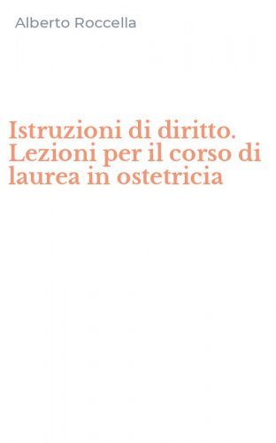 Istruzioni di diritto. Lezioni per il corso di laurea in ostetricia