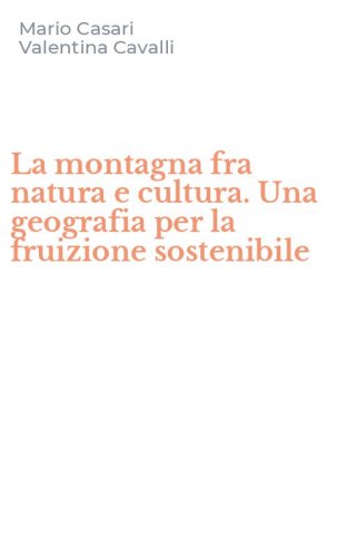 La montagna fra natura e cultura. Una geografia per la fruizione sostenibile