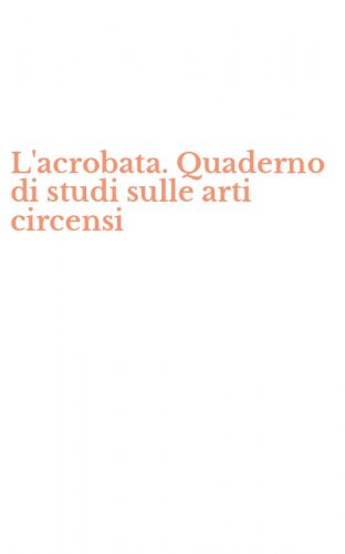 L'acrobata. Quaderno di studi sulle arti circensi