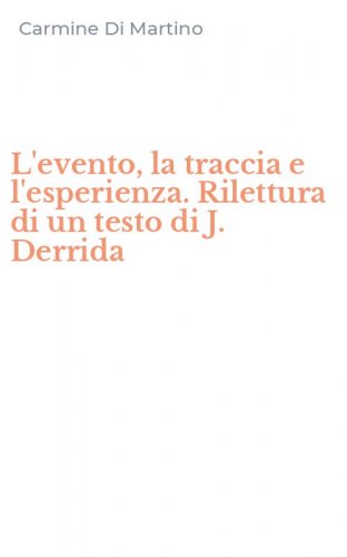 L'evento, la traccia e l'esperienza. Rilettura di un testo di J. Derrida