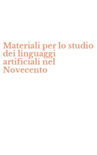 Materiali per lo studio dei linguaggi artificiali nel Novecento