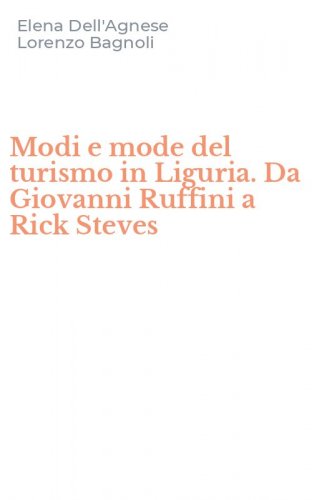 Modi e mode del turismo in Liguria. Da Giovanni Ruffini a Rick Steves