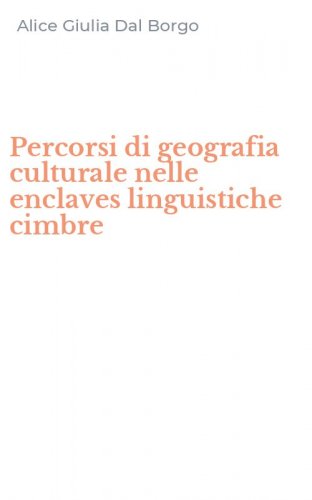 Percorsi di geografia culturale nelle enclaves linguistiche cimbre