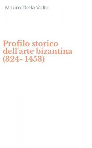 Profilo storico dell'arte bizantina (324-1453)