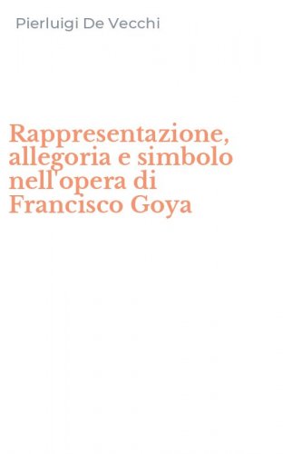 Rappresentazione, allegoria e simbolo nell'opera di Francisco Goya