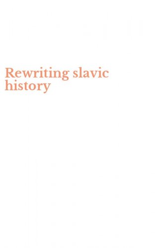 Rewriting slavic history