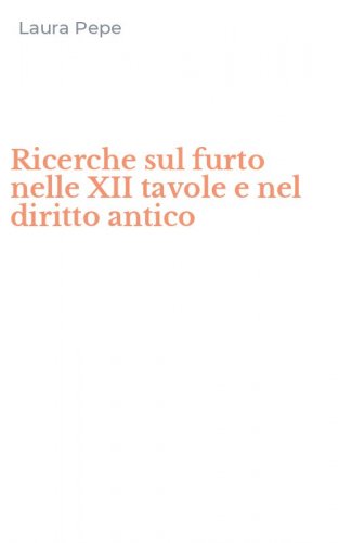 Ricerche sul furto nelle XII tavole e nel diritto antico