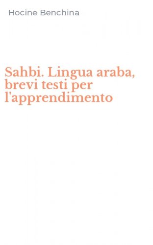 Sahbi. Lingua araba, brevi testi per l'apprendimento