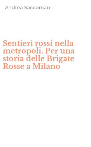 Sentieri rossi nella metropoli. Per una storia delle Brigate Rosse a Milano