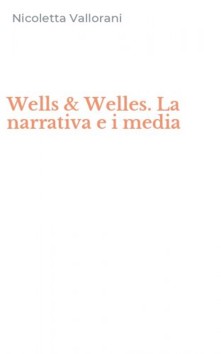 Wells & Welles. La narrativa e i media