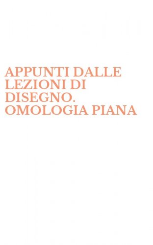 APPUNTI DALLE LEZIONI DI DISEGNO. OMOLOGIA PIANA