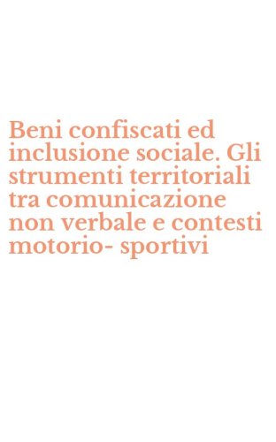 Beni confiscati ed inclusione sociale. Gli strumenti territoriali tra comunicazione non verbale e contesti motorio-sportivi - COMUNICAZIONE NON VERBALE E CONTESTI MOTORIO-SPORTIVI
