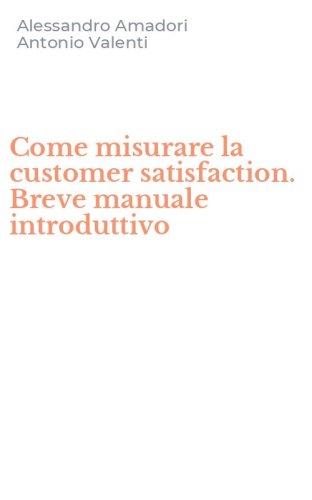 Come misurare la customer satisfaction. Breve manuale introduttivo