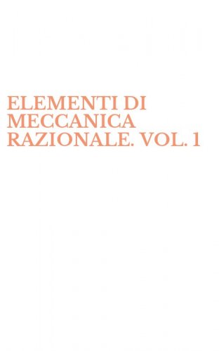 ELEMENTI DI MECCANICA RAZIONALE. VOL. 1